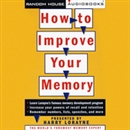 How to Improve Your Memory by Harry Lorayne