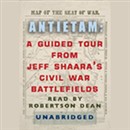 Antietam: A Guided Tour from Jeff Shaara's Civil War Battlefields by Jeff Shaara