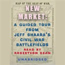 New Market: A Guided Tour from Jeff Shaara's Civil War Battlefields by Jeff Shaara