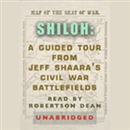 Shiloh: A Guided Tour from Jeff Shaara's Civil War Battlefields by Jeff Shaara