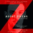 Agent Zigzag: A True Story of Nazi Espionage, Love, and Betrayal by Ben Macintyre