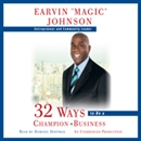 32 Ways to Be a Champion in Business by Earvin Magic Johnson