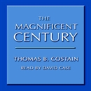 The Magnificent Century by Thomas Costain