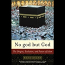 No god but God: The Origins, Evolution, and Future of Islam by Reza Aslan