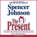 The Present: Enjoying Your Work and Life in Changing Times by Spencer Johnson