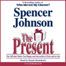 The Present: Enjoying Your Work and Life in Changing Times by Spencer Johnson