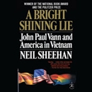 A Bright Shining Lie: John Paul Vann and America in Vietnam by Neil Sheehan