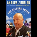 The Bizarre Truth by Andrew Zimmern