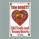 Old Fools and Young Hearts by Tom Bodett