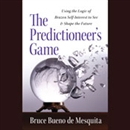 The Predictioneer's Game by Bruce Bueno de Mesquita