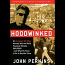 Hoodwinked: An Economic Hit Man Reveals Why the World Financial Markets Imploded by John Perkins