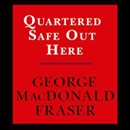 Quartered Safe Out Here by George MacDonald Fraser