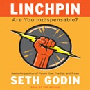 Linchpin: Are You Indispensable? by Seth Godin