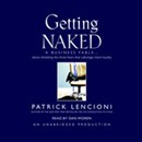 Getting Naked: A Business Fable About Shedding the Three Fears That Sabotage Client Loyalty by Patrick Lencioni