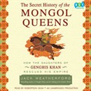 The Secret History of the Mongol Queens by Jack Weatherford