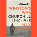 Winston's War: Churchill, 1940-1945 by Max Hastings