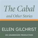The Cabal and Other Stories by Ellen Gilchrist