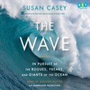 The Wave: In Pursuit of the Rogues, Freaks and Giants of the Ocean by Susan Casey