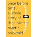 Once Before Time: A Whole Story of the Universe by Martin Bojowald