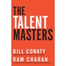 The Talent Masters: Why Smart Leaders Put People Before Numbers by Bill Conaty
