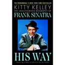 His Way: The Unauthorized Biography of Frank Sinatra by Kitty Kelley