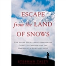 Escape from the Land of Snows by Stephan Talty