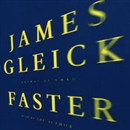 Faster: The Acceleration of Just About Everything by James Gleick