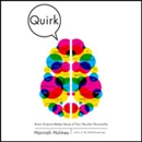 Quirk: Brain Science Makes Sense of Your Peculiar Personality by Hannah Holmes