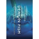 Demon Fish: Travels Through the Hidden World of Sharks by Juliet Eilperin