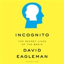 Incognito: The Secret Lives of the Brain by David Eagleman