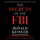 The Secrets of the FBI by Ronald Kessler