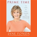 Prime Time: Love, Health, Sex, Fitness, Friendship, Spirit by Jane Fonda