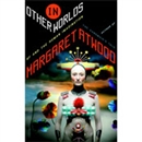 In Other Worlds: SF and the Human Imagination by Margaret Atwood