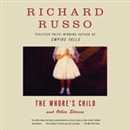 The Whore's Child and Other Stories by Richard Russo