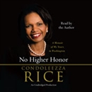 No Higher Honor: A Memoir of My Years in Washington by Condoleezza Rice