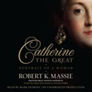 Catherine the Great: Portrait of a Woman by Robert K. Massie
