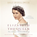 Elizabeth the Queen: The Life of a Modern Monarch by Sally Bedell Smith