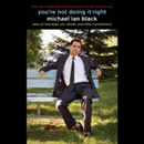 You're Not Doing It Right by Michael Ian Black