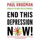 End This Depression Now! by Paul Krugman