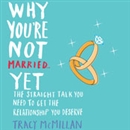 Why You're Not Married... Yet by Tracy McMillan
