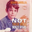 Not Taco Bell Material by Adam Carolla