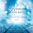 To Heaven and Back by Mary C. Neal