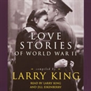 Love Stories of World War II by Larry King