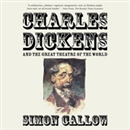 Charles Dickens and the Great Theatre of the World by Simon Callow