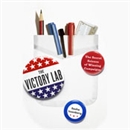 The Victory Lab: The Secret Science of Winning Campaigns by Sasha Issenberg