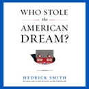 Who Stole the American Dream? by Hedrick Smith