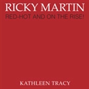 Ricky Martin: Red-Hot and on the Rise! by Kathleen Tracy