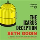 The Icarus Deception: How High Will You Fly? by Seth Godin