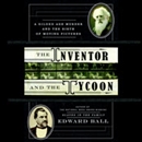 The Inventor and the Tycoon by Edward Ball