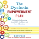 The Dyslexia Empowerment Plan by Ben Foss